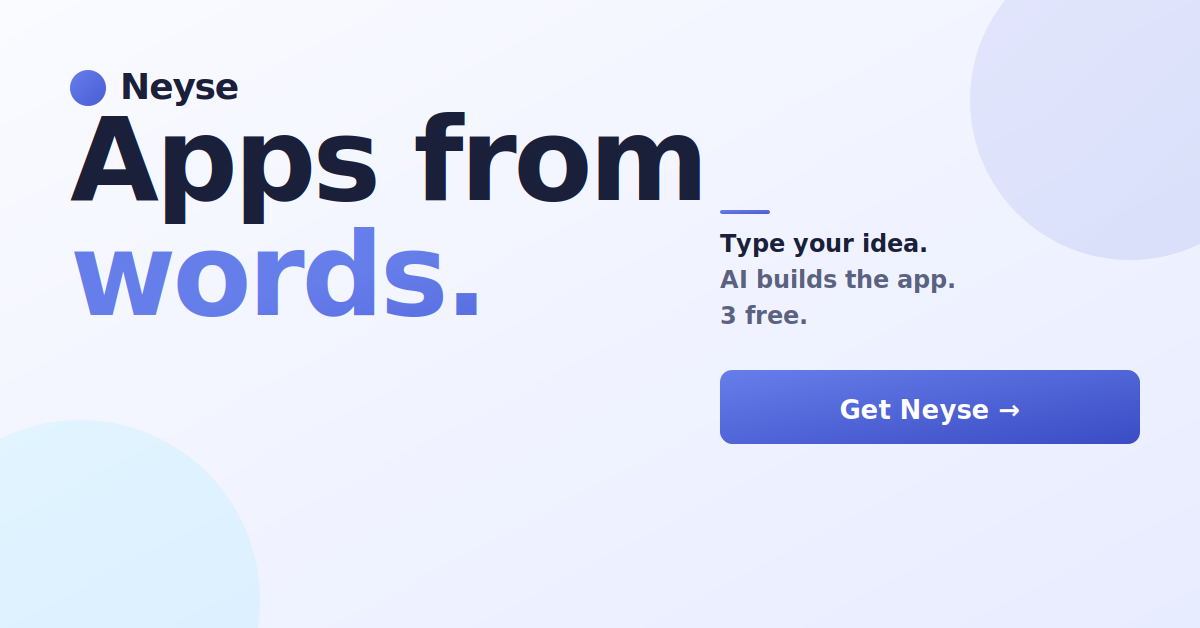 Apps from words — type your idea, AI builds the app, 3 free with Neyse